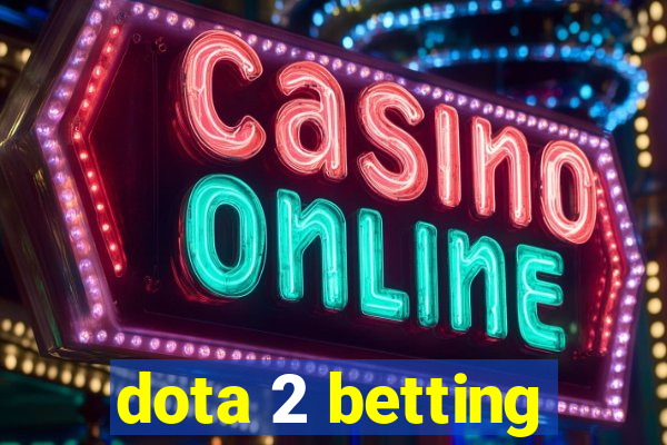 dota 2 betting