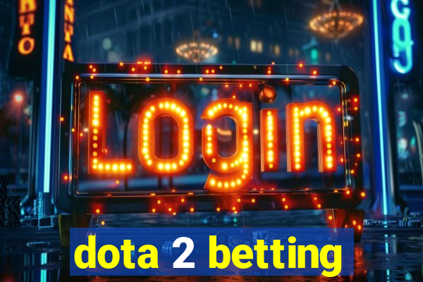 dota 2 betting