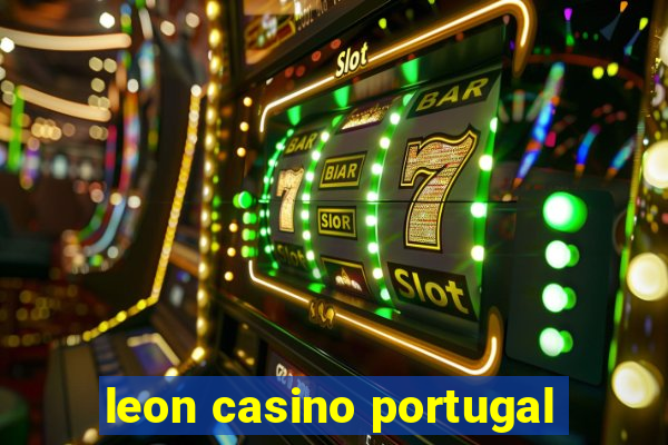 leon casino portugal