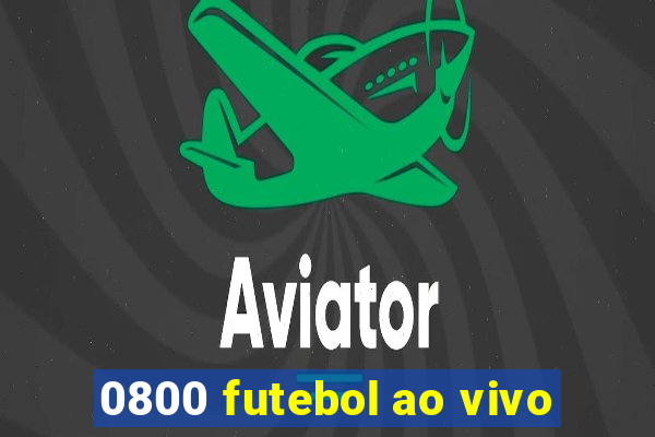 0800 futebol ao vivo