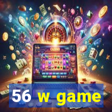 56 w game