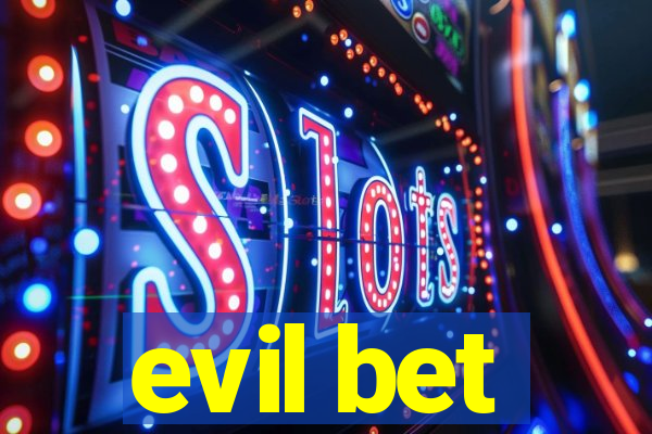 evil bet