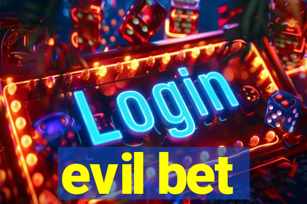 evil bet