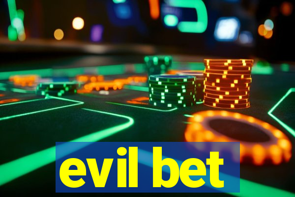 evil bet