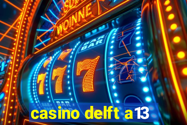 casino delft a13