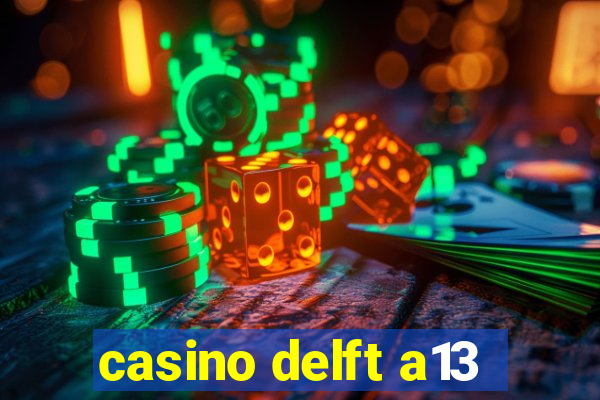 casino delft a13