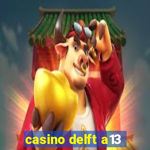 casino delft a13