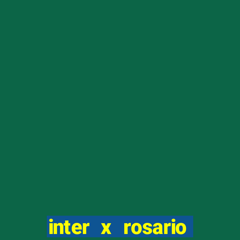 inter x rosario onde assistir