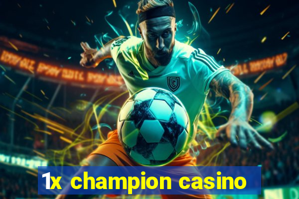 1x champion casino