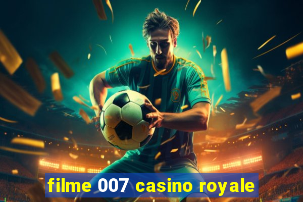 filme 007 casino royale