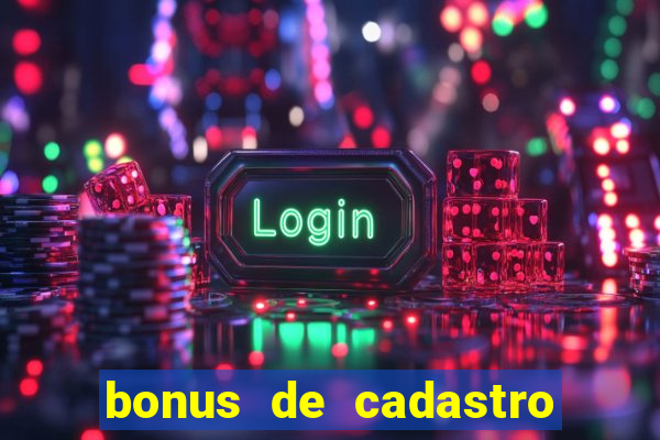 bonus de cadastro sem rollover