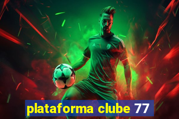 plataforma clube 77