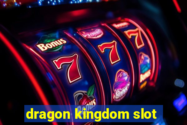 dragon kingdom slot