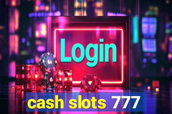 cash slots 777