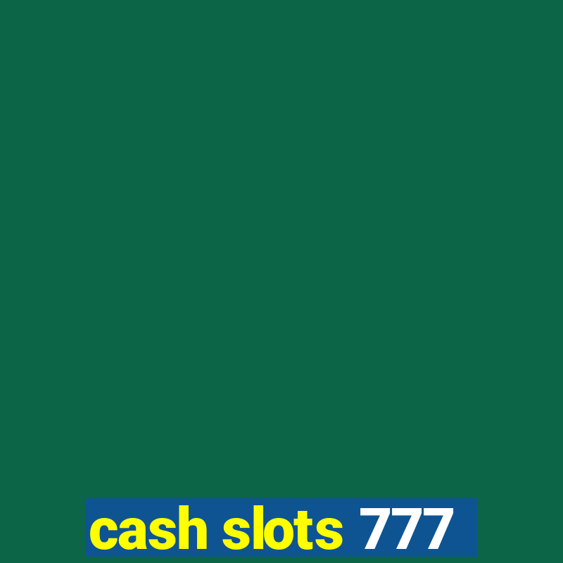 cash slots 777