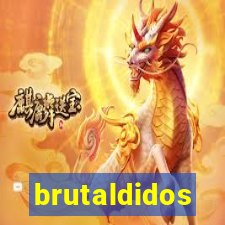 brutaldidos