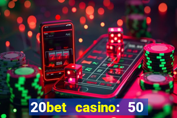 20bet casino: 50 free spins