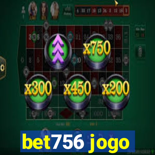 bet756 jogo