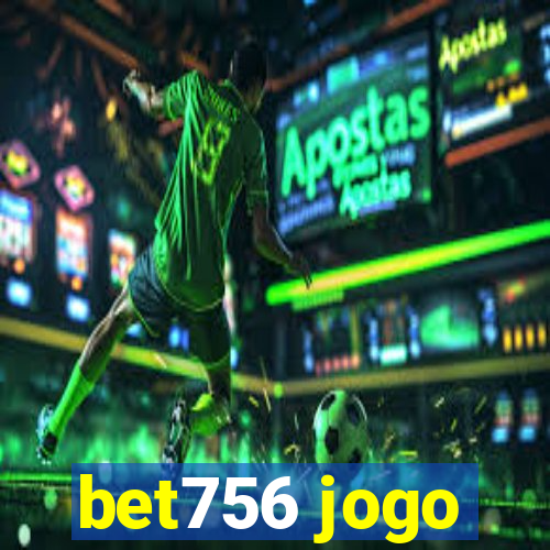 bet756 jogo