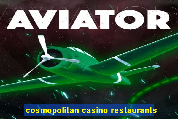 cosmopolitan casino restaurants