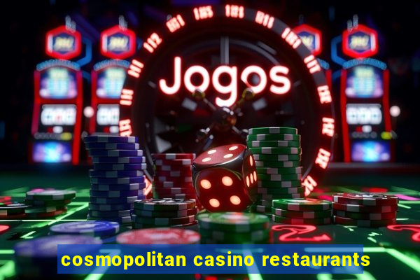 cosmopolitan casino restaurants