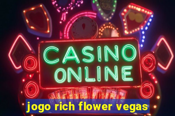 jogo rich flower vegas