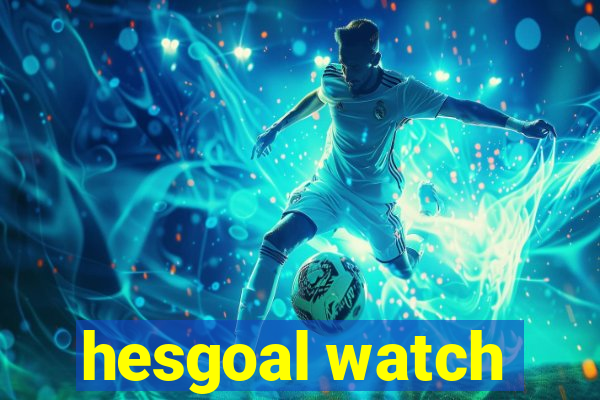 hesgoal watch