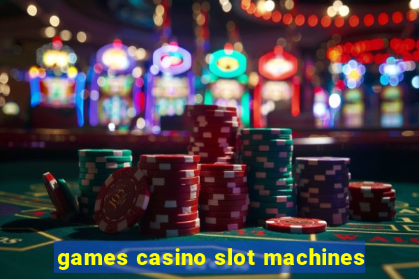 games casino slot machines