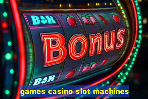 games casino slot machines