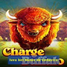 luva bet bonus de cadastro