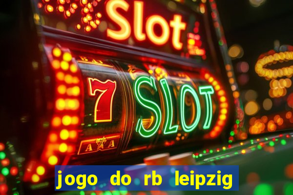 jogo do rb leipzig ao vivo