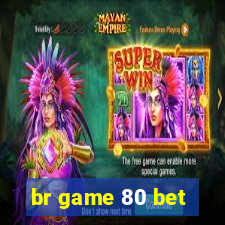 br game 80 bet