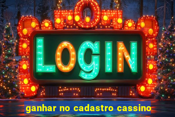 ganhar no cadastro cassino