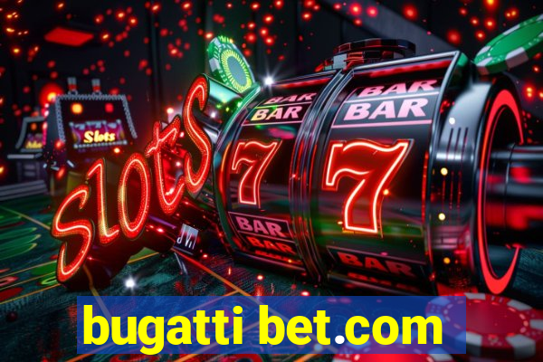 bugatti bet.com