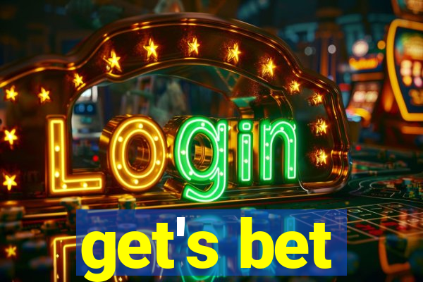 get's bet