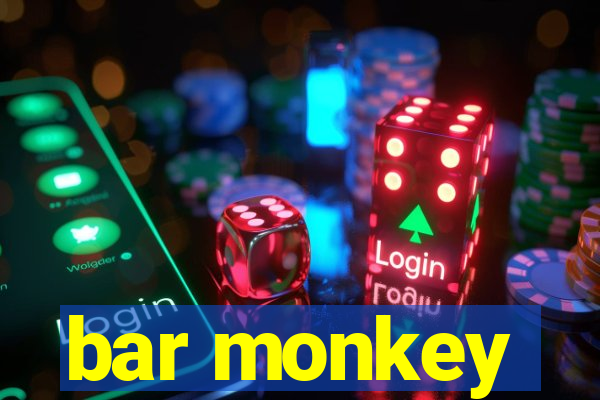 bar monkey