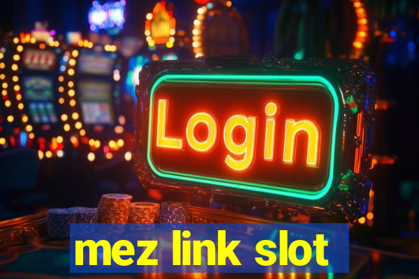 mez link slot