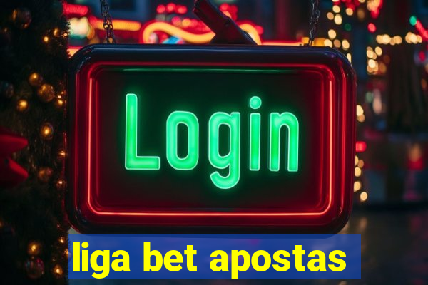 liga bet apostas