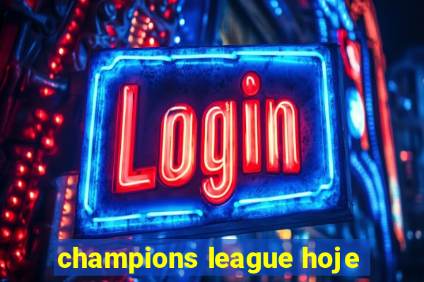 champions league hoje