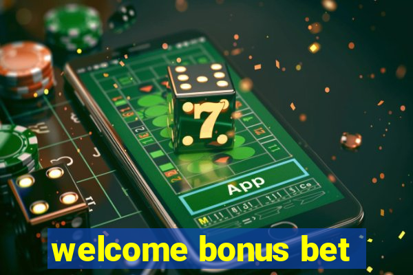 welcome bonus bet