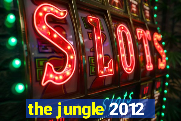 the jungle 2012