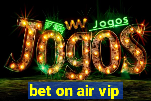 bet on air vip