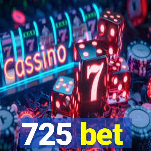 725 bet