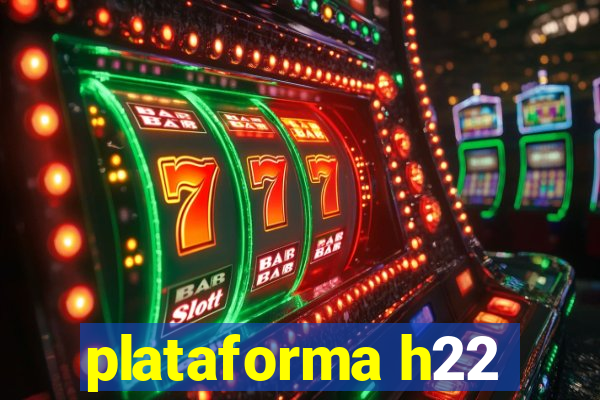 plataforma h22