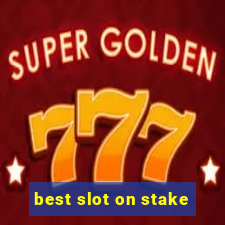 best slot on stake