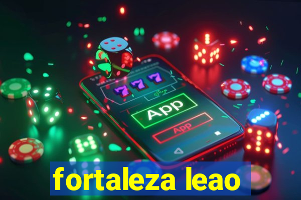 fortaleza leao