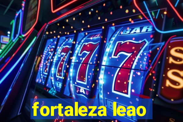 fortaleza leao