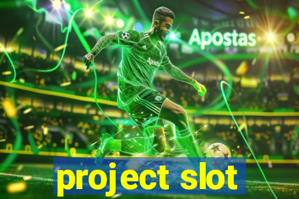 project slot