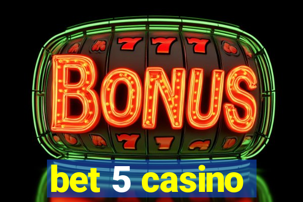 bet 5 casino