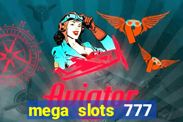 mega slots 777 casino online